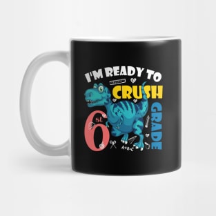 I'm Ready To Crush 6th Grade Dinosaur Back To School Mug